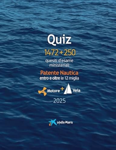 Quiz - Patente Nautica entro e oltre le 12 miglia: 1472 quesiti d'esame ministeriale