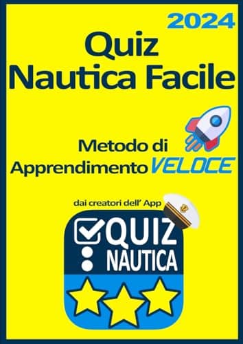 Quiz Nautica Facile - Metodo Apprendimento Veloce: Tutte le domande ministeriali 2023 per la patente nautica con la sola risposta esatta