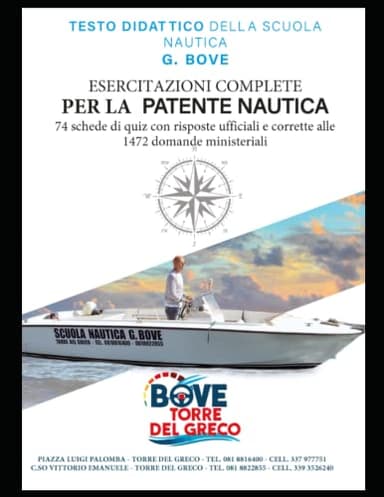 Esercitazioni complete per la patente nautica: 74 schede di quiz con risposte ufficiali e corrette alle 1472 domande ministeriali: Esercitati con le ... nautica con le domande e risposte ufficiali