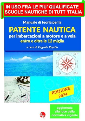 Manuale di teoria per la patente nautica per imbarcazioni a motore e a vela. Entro e oltre le 12 miglia