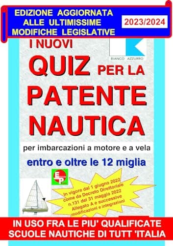 I nuovi quiz per la patente nautica per imbarcazioni a motore e a vela. Entro e oltre le 12 miglia - RISTAMPA 28 DICEMBRE 2023 -